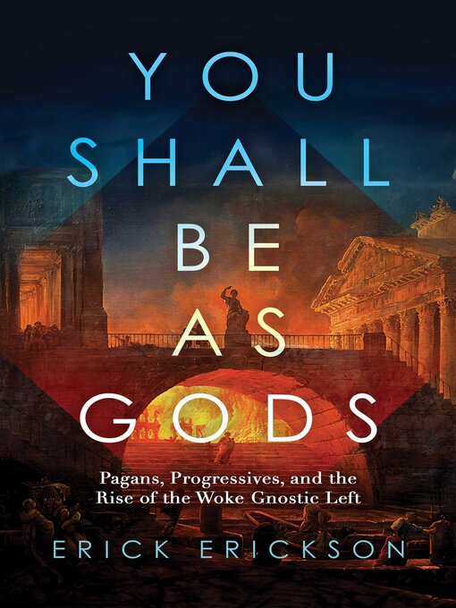 Title details for You Shall Be as Gods by Erick Erickson - Available